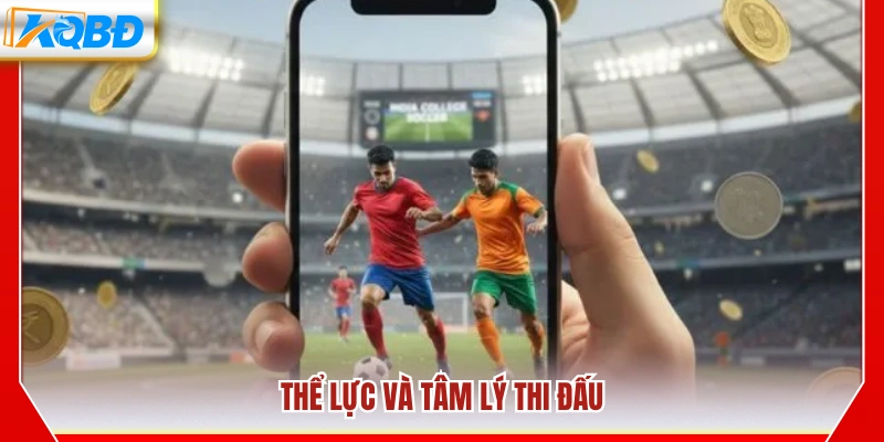 Tình trạng thể lực và yếu tố tâm lý của cầu thủ